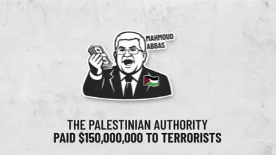 Palestinian Authority Rewards Terrorism With $200 Million of U.S. Taxpayer Funds.