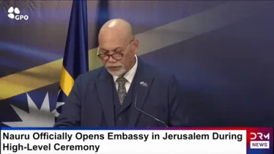 JERUSALEM EMBASSY OPENS: Nauru VP Declares Nation Among Israel's Closest Friends